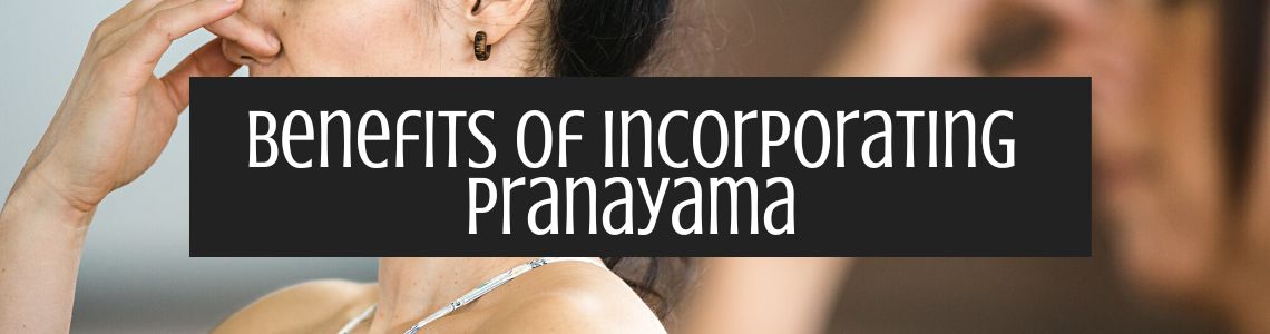 Benefits of Incorporating Pranayana